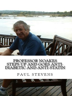 cover image of Professor Noakes Steps Up and Goes Anti-Diabetic and Anti-Statin